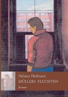 Müllers Fluchten di Helmut Hofmann edito da Books on Demand