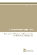 Das traumatisierte Herz di Beatrice Vogel edito da Südwestdeutscher Verlag für Hochschulschriften AG  Co. KG