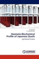 Haemato-Biochemical Profile of Japanese Quails di M. Ayub Ali, L. Inaotombi Devi edito da LAP Lambert Academic Publishing