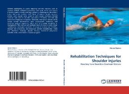 Rehabilitation Techniques For Shoulder Injuries di Nicole Makris edito da Lap Lambert Academic Publishing