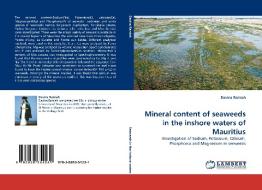 Mineral content of seaweeds in the inshore waters of Mauritius di Davina Ramiah edito da LAP Lambert Acad. Publ.