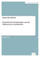 Feministische Kriminologie und die Differenz der Geschlechter di Dagmar Ellen Wittrock edito da Diplom.de
