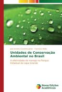 Unidades de Conservação Ambiental no Brasil di José Américo Coutinho Júnior, Francisco Malta edito da Novas Edições Acadêmicas