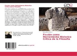 Ficción como Herramienta Historico Crítica de la Filosofía di Deivy Johan Oliveros edito da EAE