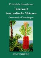 Inselwelt. Australische Skizzen di Friedrich Gerstäcker edito da Hofenberg