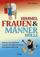 Frauenhimmel & Männerhölle di Peter Winter edito da Books on Demand