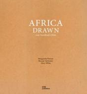 Africa Drawn: One Hundred Cities di Gary White, Marguerite Pienaar, Bouwer Serfontein edito da Dom Publishers