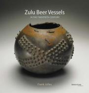 Zulu Beer Vessels di Frank Jolles edito da Arnoldsche