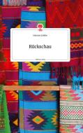 Rückschau. Life is a Story - story.one di Hannes Zeisler edito da story.one publishing