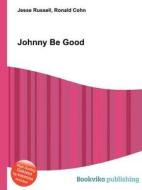 Johnny Be Good di Jesse Russell, Ronald Cohn edito da Book On Demand Ltd.