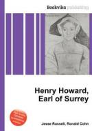 Henry Howard, Earl Of Surrey di Jesse Russell, Ronald Cohn edito da Book On Demand Ltd.