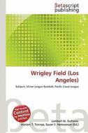 Wrigley Field (Los Angeles) edito da Betascript Publishing