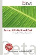 Tawau Hills National Park edito da Betascript Publishing