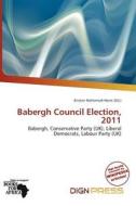 Babergh Council Election, 2011 edito da Dign Press