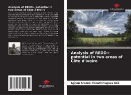 Analysis of REDD+ potential in two areas of Côte d'Ivoire di Agnon Arsene Donald Hugues Aké edito da Our Knowledge Publishing