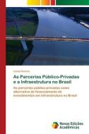 As Parcerias Público-Privadas e a Infraestrutura no Brasil di Lucas Pereira edito da Novas Edições Acadêmicas