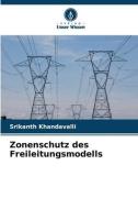 Zonenschutz des Freileitungsmodells di Srikanth Khandavalli edito da Verlag Unser Wissen