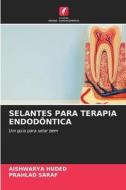 SELANTES PARA TERAPIA ENDODÔNTICA di Aishwarya Huded, Prahlad Saraf edito da Edições Nosso Conhecimento