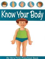 My Very First Preschool Book - Know Your Body di Pegasus edito da B Jain Publishers Pvt Ltd