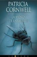 La Mosca de la Muerte di Patricia Cornwell edito da Ediciones B
