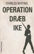 OPERATION DR B IKE di CHARLES WHITING edito da LIGHTNING SOURCE UK LTD