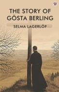 The Story Of Gosta Berling di Selma Lagerlof edito da Double 9 Books