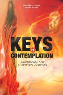 Keys to Contemplation di Marshall E Gass, Sarah J Gass edito da BUUKS