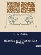 Hammersmith, Fulham And Putney di G. E. Mitton edito da Culturea
