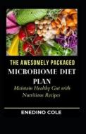 The Awesomely Packaged Microbiome Diet Plan di COLE ENEDINO COLE edito da Independently Published