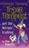 Trixie Tempest And The Witches\' Academy di Ros Asquith edito da Harpercollins Publishers