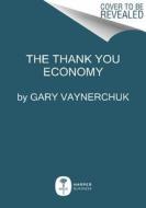 The Thank You Economy di Gary Vaynerchuk edito da Harper Business