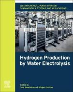 Electrochemical Power Sources, Fundamentals, Systems, and Applications: Hydrogen Production by Water Electrolysis edito da ELSEVIER