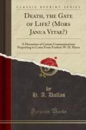 Dallas, H: Death, the Gate of Life? (Mors Janua Vitae?) edito da Forgotten Books