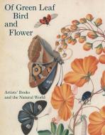 Of Green Leaf, Bird, and Flower di Elisabeth R. Fairman edito da Yale University Press