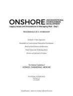 Onshore Unconventional Hydrocarbon Development: Legacy Issues and Innovations in Managing Riskâ¬"day 1: Proceedings of a di National Academies Of Sciences Engineeri, Division On Earth And Life Studies, Water Science And Technology Board edito da NATL ACADEMY PR