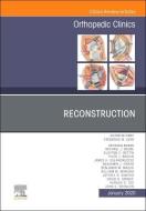 Reconstruction,an Issue Of Orthopedic Clinics edito da Elsevier - Health Sciences Division