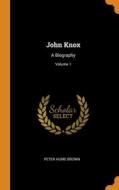 John Knox di Peter Hume Brown edito da Franklin Classics Trade Press