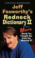 Jeff Foxworthy's Redneck Dictionary II: More Words You Thought You Knew the Meaning of di Jeff Foxworthy edito da BALLANTINE BOOKS