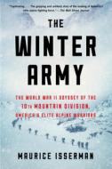 The Winter Army: The World War II Odyssey of the 10th Mountain Division, America's Elite Alpine Warriors di Maurice Isserman edito da MARINER BOOKS
