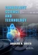 Cardiology Science And Technology di Dhanjoo N. Ghista edito da Taylor & Francis Ltd