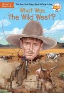 What Was The Wild West? di Janet B. Pascal edito da Penguin Putnam Inc