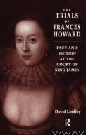 The Trials of Frances Howard di David Lindley edito da Routledge