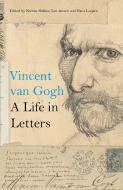 Vincent Van Gogh: A Life In Letters di Nienke Bakker, Leo Jansen, Hans Luijten edito da Thames & Hudson Ltd