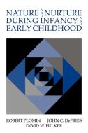 Nature and Nurture During Infancy and Early Childhood di Robert Plomin, John C. Defries, David W. Fulker edito da Cambridge University Press