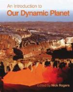 An Introduction to Our Dynamic Planet di Nick Rogers, Stephen Blake, Kevin Burton, Mike Widdowson, Ian Parkinson, Nigel Harris edito da Cambridge University Press