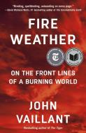 Fire Weather di John Vaillant edito da Knopf Doubleday Publishing Group