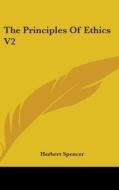 The Principles Of Ethics V2 di HERBERT SPENCER edito da Kessinger Publishing