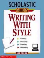 Writing with Style di Sue Young edito da Scholastic Reference