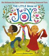 The Little Book of Joy di Dalai Lama, Desmond Tutu edito da CROWN PUB INC