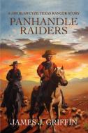 Panhandle Raiders di James J Griffin edito da iUniverse